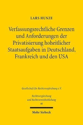 Lars Hunze - Verfassungsrechtliche Grenzen und Anforderungen der Privatsierung hoheitlicher Staatsaufgaben in Deutschland, Frankreich und den USA, Häftad