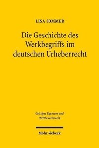 bokomslag Die Geschichte des Werkbegriffs im deutschen Urheberrecht