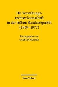 bokomslag Die Verwaltungsrechtswissenschaft in der frhen Bundesrepublik (1949-1977)