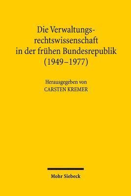 bokomslag Die Verwaltungsrechtswissenschaft in der frhen Bundesrepublik (1949-1977)