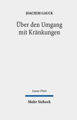 Joachim Gauck, Michael Tilly - Über den Umgang mit Kränkungen, Inbunden
