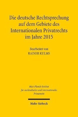 Rainer Kulms - Die deutsche Rechtsprechung auf dem Gebiete des Internationalen Privatrechts im Jahre 2015, Inbunden