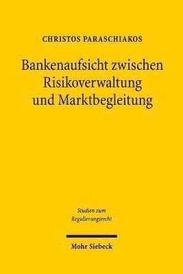 bokomslag Bankenaufsicht zwischen Risikoverwaltung und Marktbegleitung