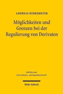 Andreas Kerkemeyer - Möglichkeiten und Grenzen bei der Regulierung von Derivaten, Häftad