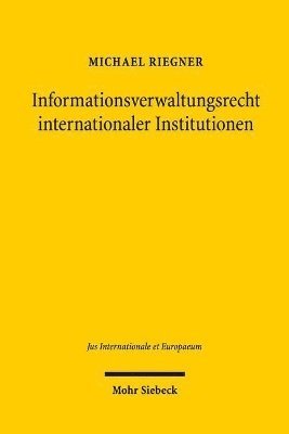 Michael Riegner - Informationsverwaltungsrecht internationaler Institutionen, Inbunden