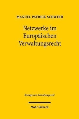 Manuel Patrick Schwind - Netzwerke im Europäischen Verwaltungsrecht, Häftad