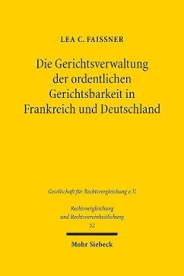 bokomslag Die Gerichtsverwaltung der ordentlichen Gerichtsbarkeit in Frankreich und Deutschland