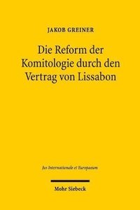 bokomslag Die Reform der Komitologie durch den Vertrag von Lissabon