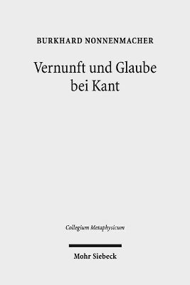 Burkhard Nonnenmacher - Vernunft und Glaube bei Kant, Inbunden