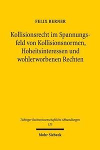 bokomslag Kollisionsrecht im Spannungsfeld von Kollisionsnormen, Hoheitsinteressen und wohlerworbenen Rechten