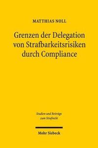 bokomslag Grenzen der Delegation von Strafbarkeitsrisiken durch Compliance