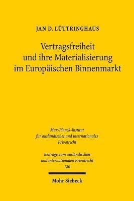 Jan D. Lüttringhaus, Jan D. Luttringhaus, Jan D Luttringhaus - Vertragsfreiheit und ihre Materialisierung im Europäischen Binnenmarkt, Inbunden