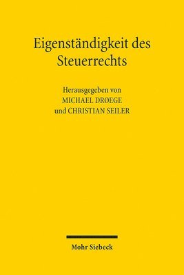Michael Droege, Christian Seiler - Eigenständigkeit des Steuerrechts, Häftad