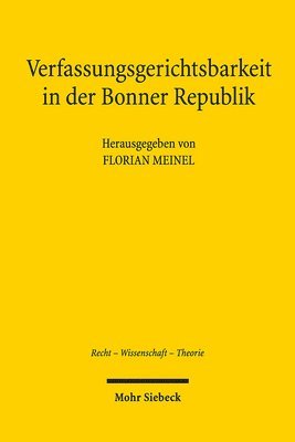 Florian Meinel - Verfassungsgerichtsbarkeit in Der Bonner Republik: Aspekte Einer Geschichte Des Bundesverfassungsgerichts, Häftad