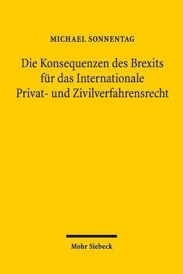 Michael Sonnentag - Die Konsequenzen des Brexits für das Internationale Privat- und Zivilverfahrensrecht, Häftad