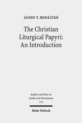 bokomslag Christian Liturgical Papyri: An Introduction