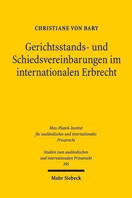 Christiane von Bary - Gerichtsstands- und Schiedsvereinbarungen im internationalen Erbrecht, Häftad