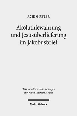 bokomslag Akoluthiewahrung und Jesusberlieferung im Jakobusbrief