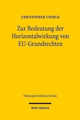Christopher Unseld - Zur Bedeutung der Horizontalwirkung von EU-Grundrechten, Inbunden