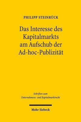 Philipp Steinrück, Philipp Steinruck - Das Interesse des Kapitalmarkts am Aufschub der Ad-hoc-Publizität, Häftad