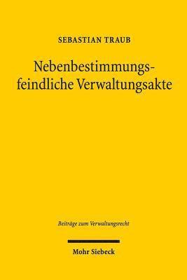 Sebastian Traub - Nebenbestimmungsfeindliche Verwaltungsakte, Inbunden