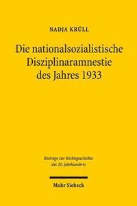 bokomslag Die nationalsozialistische Disziplinaramnestie des Jahres 1933