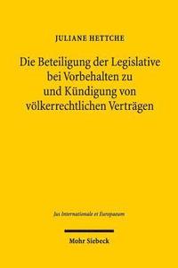 bokomslag Die Beteiligung der Legislative bei Vorbehalten zu und Kndigung von vlkerrechtlichen Vertrgen