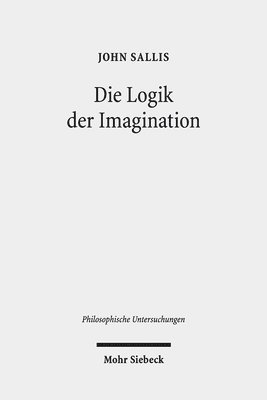 John Sallis, Tobias Keiling - Logik der Imagination, Inbunden