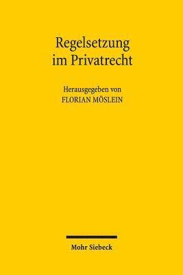 Florian Möslein - Regelsetzung im Privatrecht, Häftad