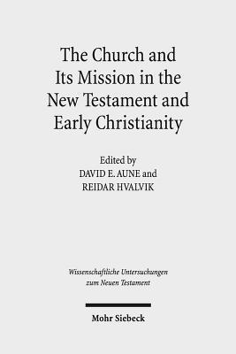 Reidar Hvalvik, David E. Aune - The Church and Its Mission in the New Testament and Early Christianity, Inbunden