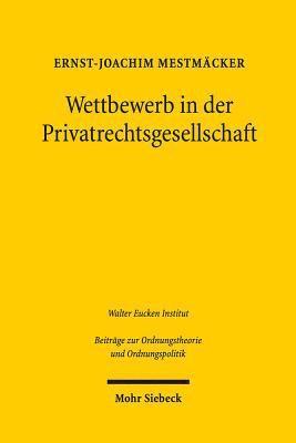 Ernst-Joachim Mestmäcker - Wettbewerb in der Privatrechtsgesellschaft, Häftad
