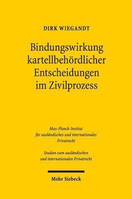Dirk Wiegandt - Bindungswirkung kartellbehördlicher Entscheidungen im Zivilprozess, Häftad
