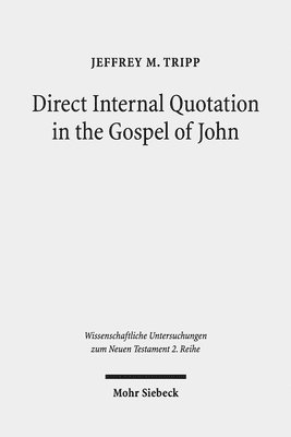 Jeffrey M. Tripp, Jeffrey M Tripp - Direct Internal Quotation in the Gospel of John, Häftad