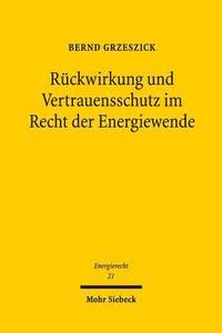 bokomslag Rckwirkung und Vertrauensschutz im Recht der Energiewende