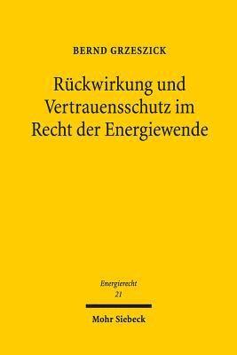 bokomslag Rckwirkung und Vertrauensschutz im Recht der Energiewende