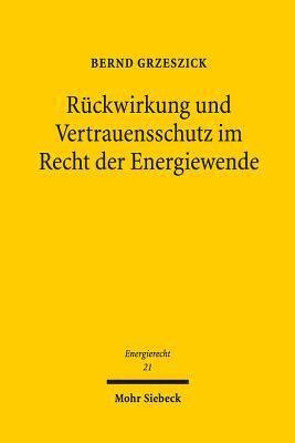 Rückwirkung und Vertrauensschutz im Recht der Energiewende