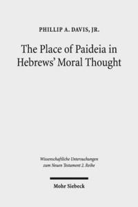 bokomslag The Place of Paideia in Hebrews' Moral Thought