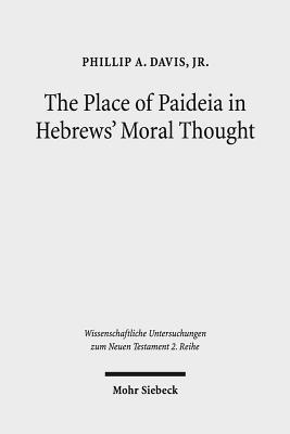 The Place of Paideia in Hebrews' Moral Thought 1