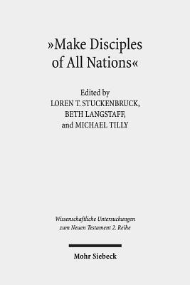 Loren T. Stuckenbruck, Beth Langstaff, Michael Tilly, Loren T Stuckenbruck - "Make Disciples of All Nations", Häftad