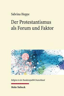 Der Protestantismus als Forum und Faktor 1