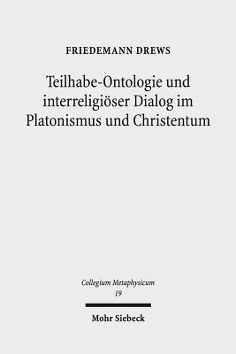 Friedemann Drews - Teilhabe-Ontologie und interreligiöser Dialog im Platonismus und Christentum, Inbunden