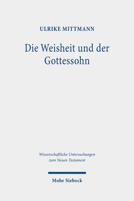 Ulrike Mittmann - Die Weisheit und der Gottessohn, Inbunden