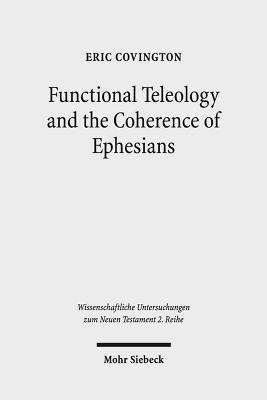 Eric Covington - Functional Teleology and the Coherence of Ephesians, Häftad