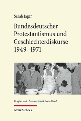 bokomslag Bundesdeutscher Protestantismus und Geschlechterdiskurse 1949-1971