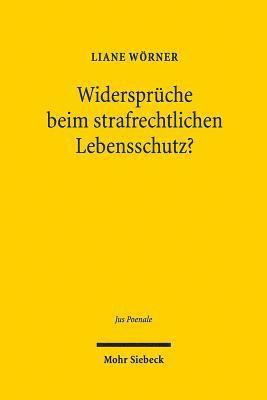 Widerspruche beim strafrechtlichen Lebensschutz? 1