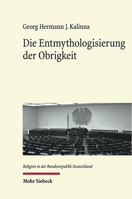 bokomslag Die Entmythologisierung der Obrigkeit