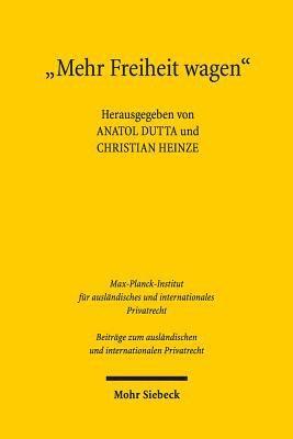Anatol Dutta, Christian Heinze - "Mehr Freiheit wagen" - Beiträge zur Emeritierung von Jürgen Basedow, Inbunden