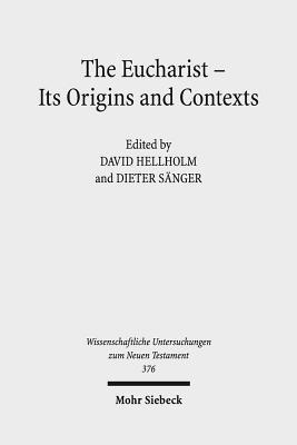David Hellholm, Dieter Sänger - The Eucharist - Its Origins and Contexts, Häftad