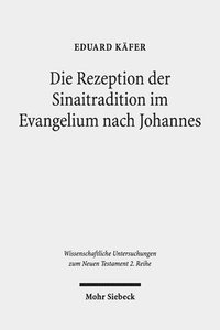 bokomslag Die Rezeption der Sinaitradition im Evangelium nach Johannes