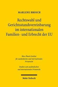 bokomslag Rechtswahl und Gerichtsstandsvereinbarung im internationalen Familien- und Erbrecht der EU